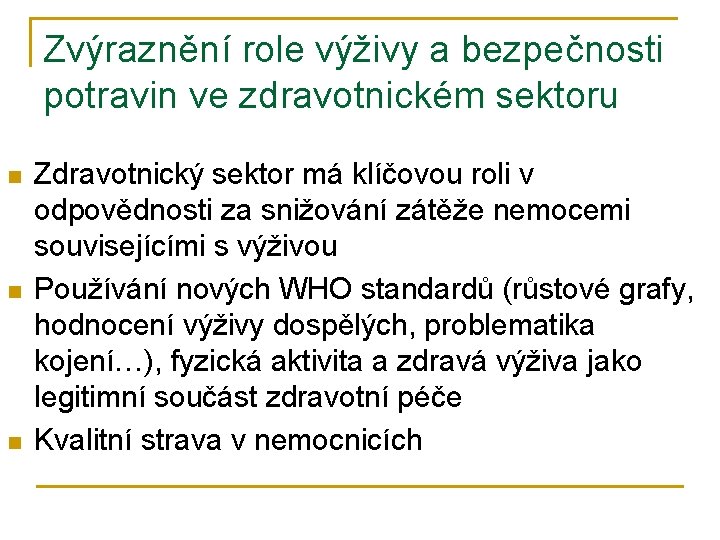 Zvýraznění role výživy a bezpečnosti potravin ve zdravotnickém sektoru n n n Zdravotnický sektor