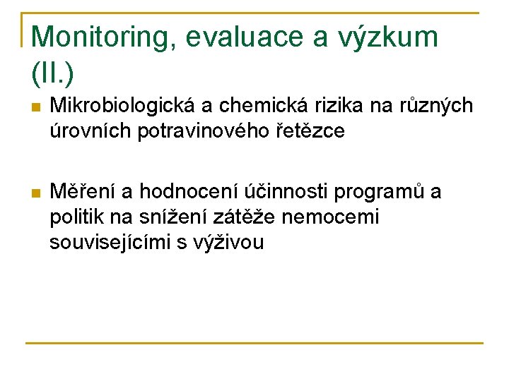 Monitoring, evaluace a výzkum (II. ) n Mikrobiologická a chemická rizika na různých úrovních