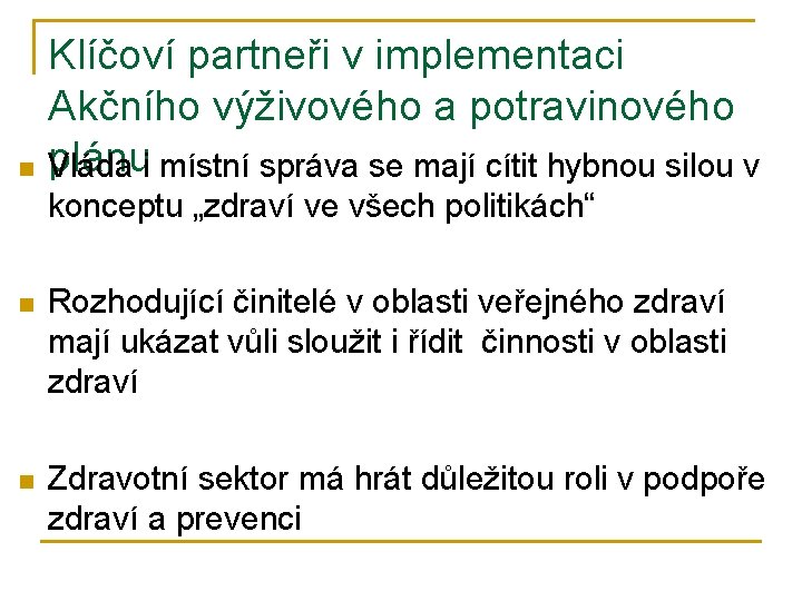 n Klíčoví partneři v implementaci Akčního výživového a potravinového plánui místní správa se mají