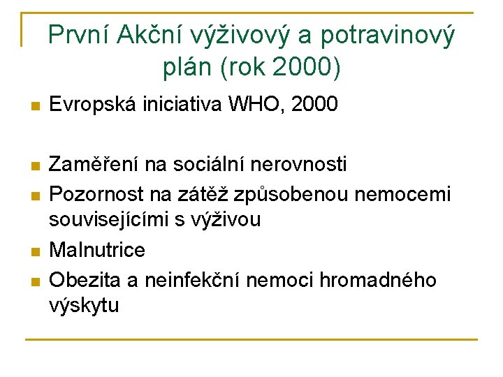 První Akční výživový a potravinový plán (rok 2000) n Evropská iniciativa WHO, 2000 n
