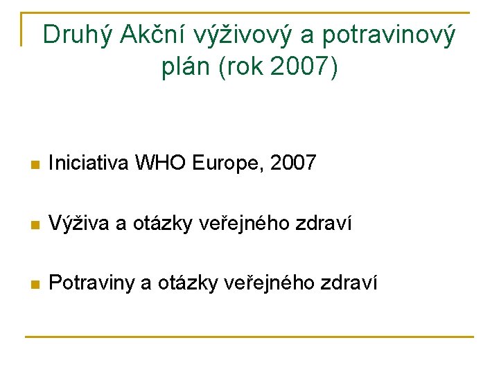 Druhý Akční výživový a potravinový plán (rok 2007) n Iniciativa WHO Europe, 2007 n