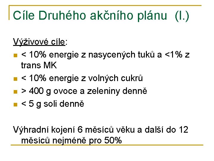 Cíle Druhého akčního plánu (I. ) Výživové cíle: n < 10% energie z nasycených