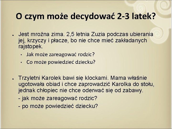 O czym może decydować 2 -3 latek? ● ● Jest mroźna zima. 2, 5