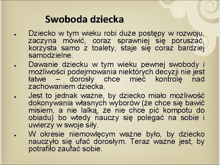 Swoboda dziecka ● ● Dziecko w tym wieku robi duże postępy w rozwoju, zaczyna