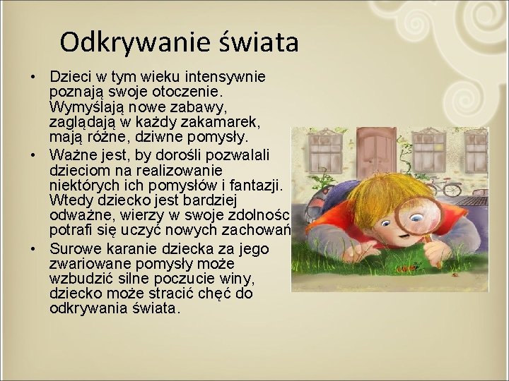 Odkrywanie świata • Dzieci w tym wieku intensywnie poznają swoje otoczenie. Wymyślają nowe zabawy,