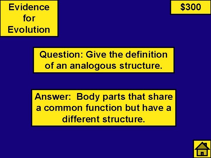Evidence for Evolution Question: Give the definition of an analogous structure. Answer: Body parts