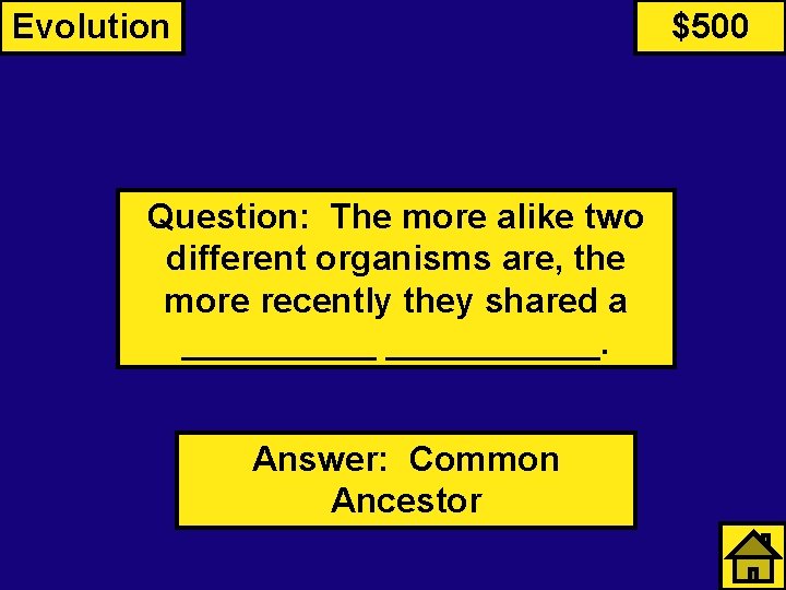 Evolution $500 Question: The more alike two different organisms are, the more recently they