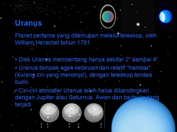 Uranus Planet pertama yang ditemukan melalui teleskop, oleh William Herschel tahun 1781 • Disk