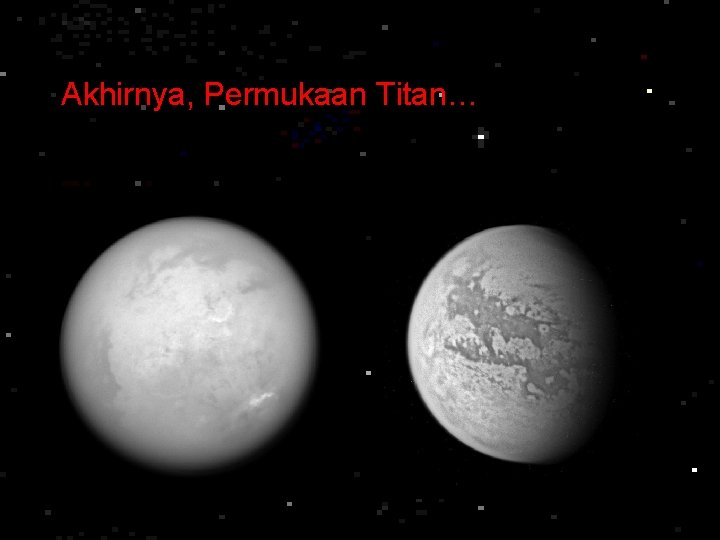 Akhirnya, Permukaan Titan… 