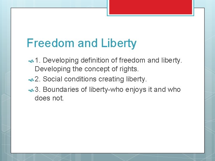 Freedom and Liberty 1. Developing definition of freedom and liberty. Developing the concept of