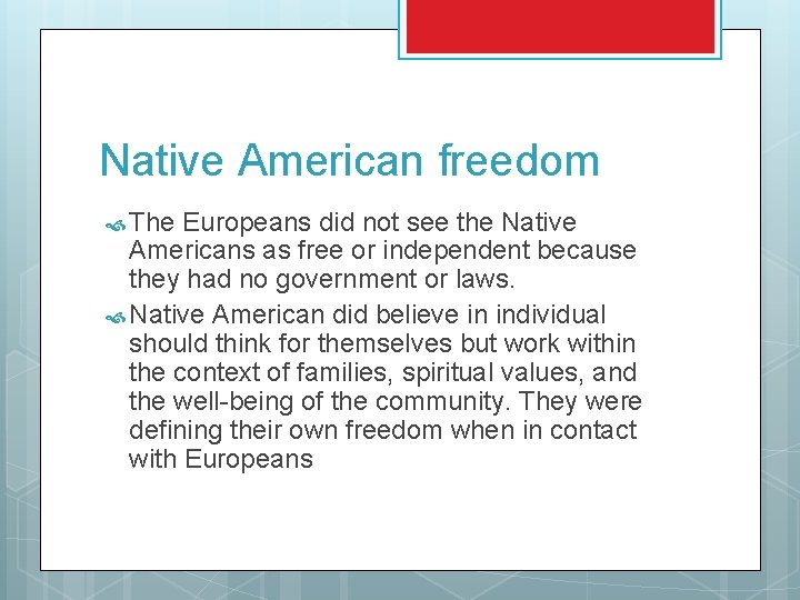 Native American freedom The Europeans did not see the Native Americans as free or