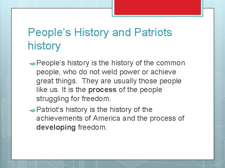 People’s History and Patriots history People’s history is the history of the common people,