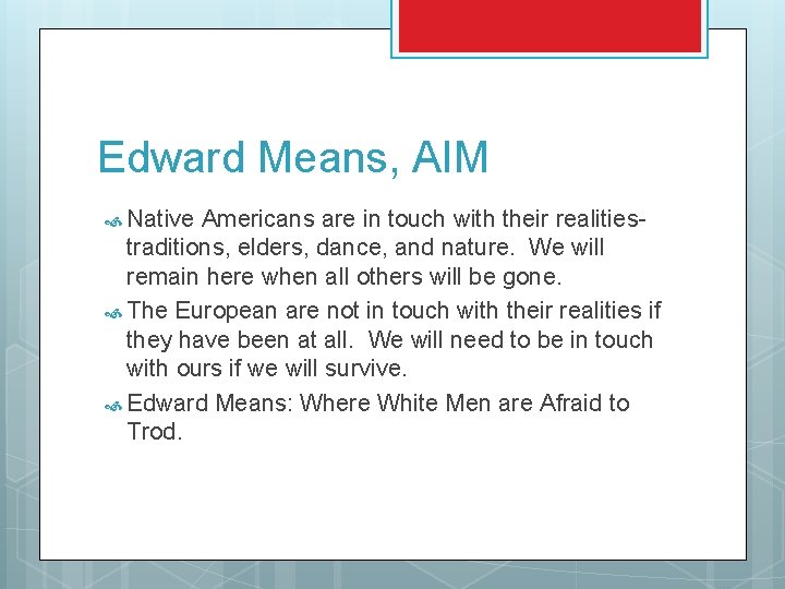 Edward Means, AIM Native Americans are in touch with their realitiestraditions, elders, dance, and