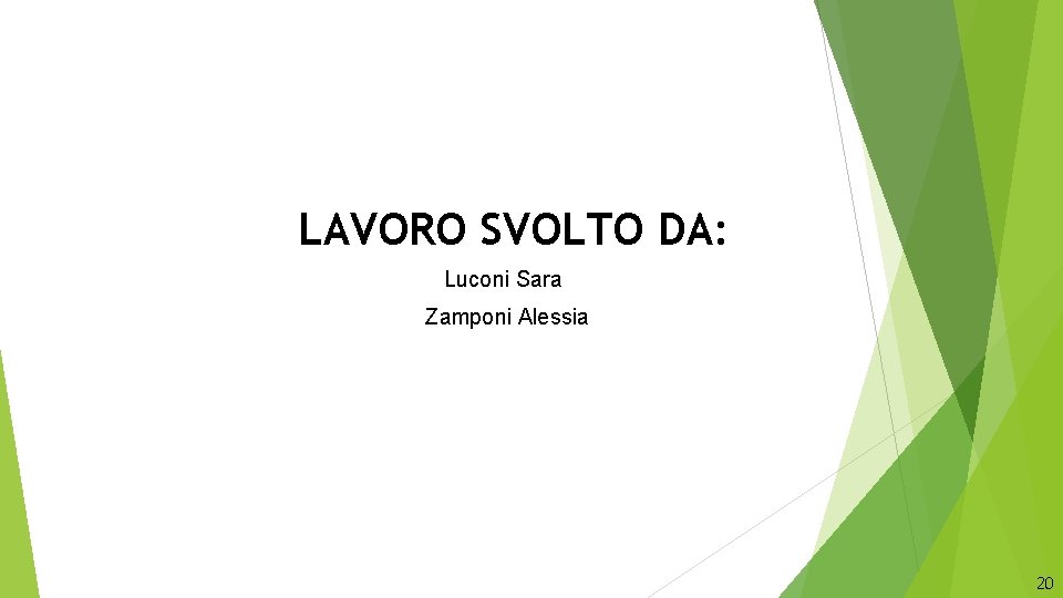 LAVORO SVOLTO DA: Luconi Sara Zamponi Alessia 20 