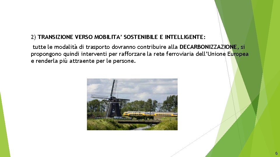 2) TRANSIZIONE VERSO MOBILITA’ SOSTENIBILE E INTELLIGENTE: tutte le modalità di trasporto dovranno contribuire