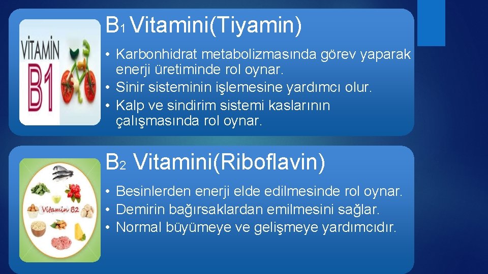 B 1 Vitamini(Tiyamin) • Karbonhidrat metabolizmasında görev yaparak enerji üretiminde rol oynar. • Sinir