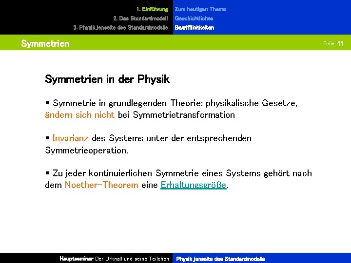 1. Einführung Zum heutigen Thema 2. Das Standardmodell Geschichtliches 3. Physik jenseits des Standardmodells