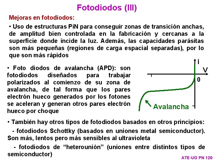 Fotodiodos (III) Mejoras en fotodiodos: • Uso de estructuras Pi. N para conseguir zonas