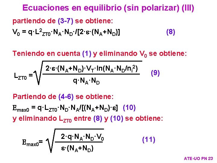 Ecuaciones en equilibrio (sin polarizar) (III) partiendo de (3 -7) se obtiene: V 0