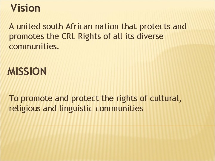 Vision A united south African nation that protects and promotes the CRL Rights of