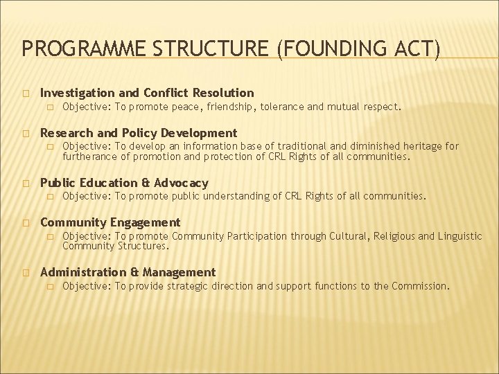 PROGRAMME STRUCTURE (FOUNDING ACT) � Investigation and Conflict Resolution � � Research and Policy