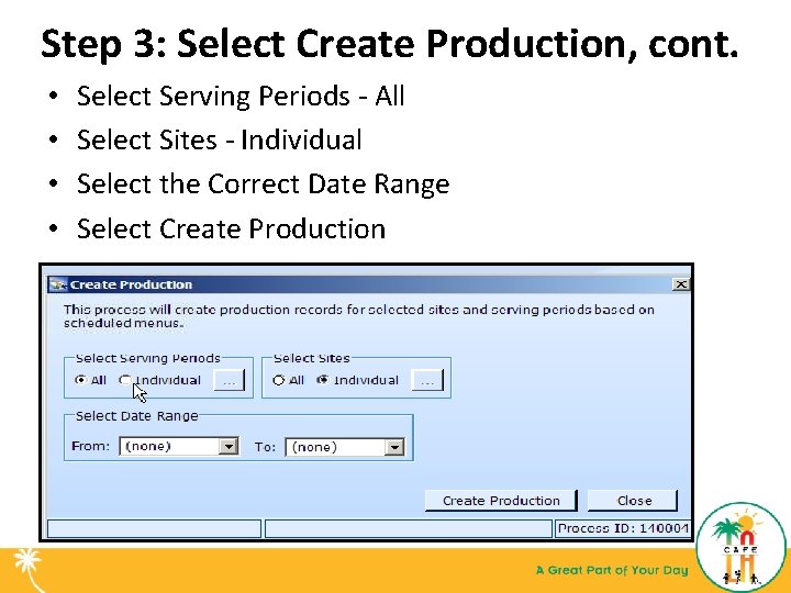 Step 3: Select Create Production, cont. • • Select Serving Periods - All Select