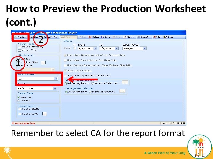 How to Preview the Production Worksheet (cont. ) 2 1 Remember to select CA