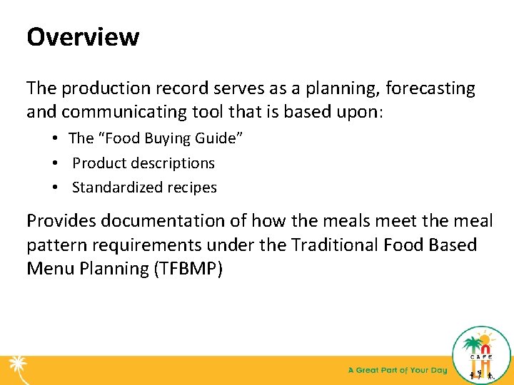 Overview The production record serves as a planning, forecasting and communicating tool that is
