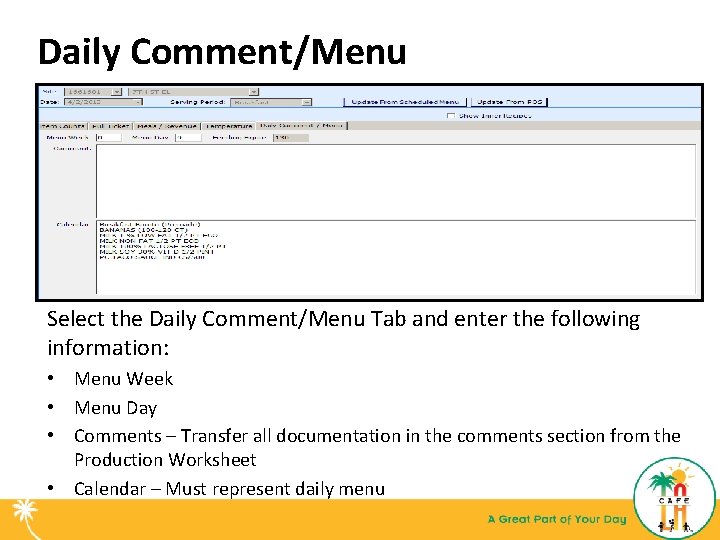 Daily Comment/Menu Select the Daily Comment/Menu Tab and enter the following information: • Menu