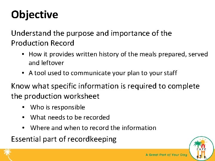 Objective Understand the purpose and importance of the Production Record • How it provides