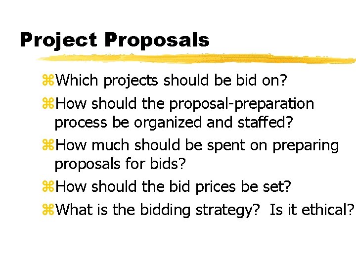 Project Proposals z. Which projects should be bid on? z. How should the proposal-preparation