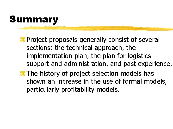 Summary z Project proposals generally consist of several sections: the technical approach, the implementation