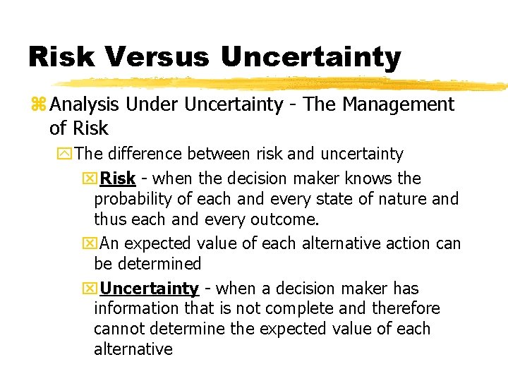 Risk Versus Uncertainty z Analysis Under Uncertainty - The Management of Risk y. The