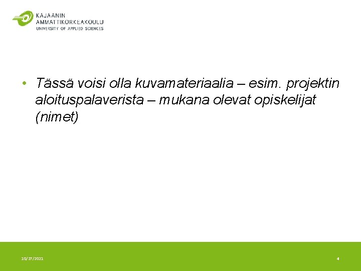  • Tässä voisi olla kuvamateriaalia – esim. projektin aloituspalaverista – mukana olevat opiskelijat