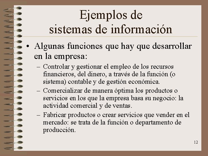 Ejemplos de sistemas de información • Algunas funciones que hay que desarrollar en la