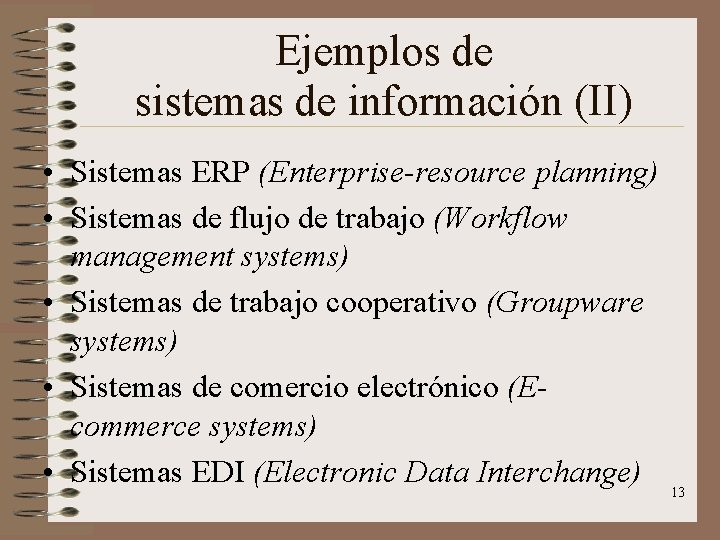 Ejemplos de sistemas de información (II) • Sistemas ERP (Enterprise-resource planning) • Sistemas de