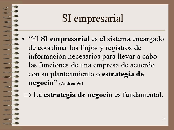 SI empresarial • “El SI empresarial es el sistema encargado de coordinar los flujos