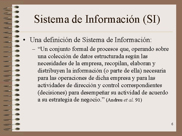 Sistema de Información (SI) • Una definición de Sistema de Información: – “Un conjunto