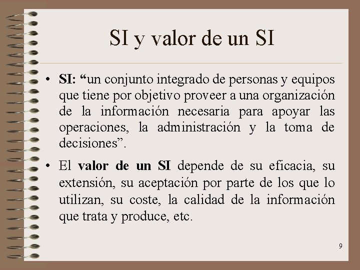 SI y valor de un SI • SI: “un conjunto integrado de personas y