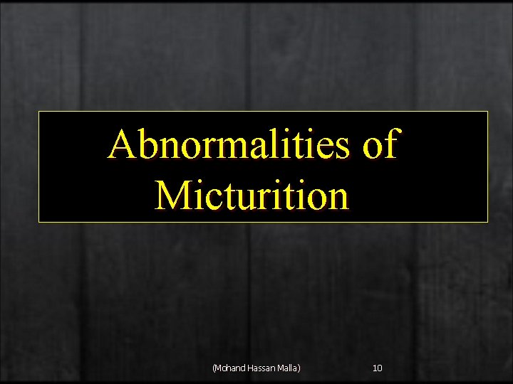 Abnormalities of Micturition (Mohand Hassan Malla) 10 