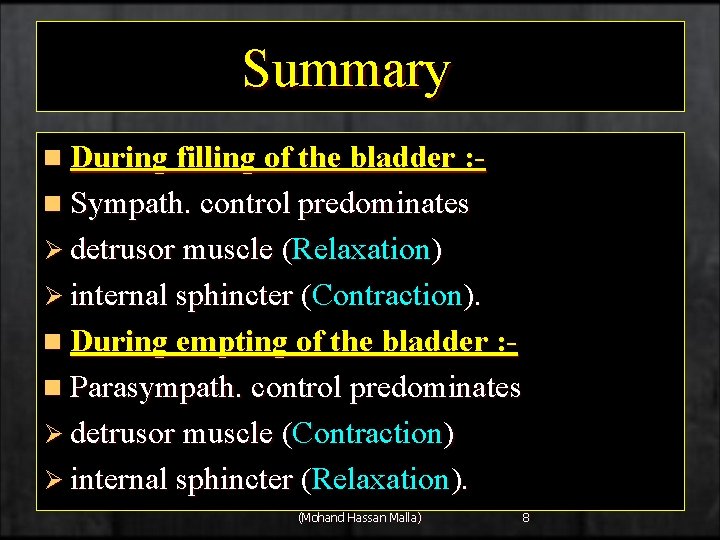 Summary n During filling of the bladder : n Sympath. control predominates Ø detrusor