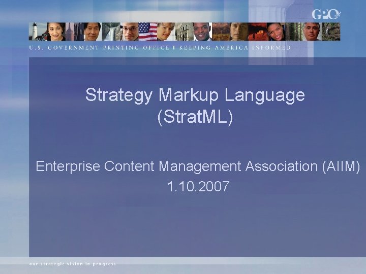 Strategy Markup Language (Strat. ML) Enterprise Content Management Association (AIIM) 1. 10. 2007 