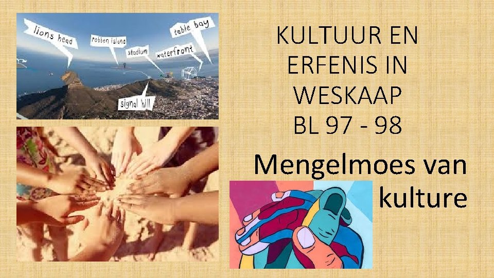 KULTUUR EN ERFENIS IN WESKAAP BL 97 - 98 Mengelmoes van kulture 