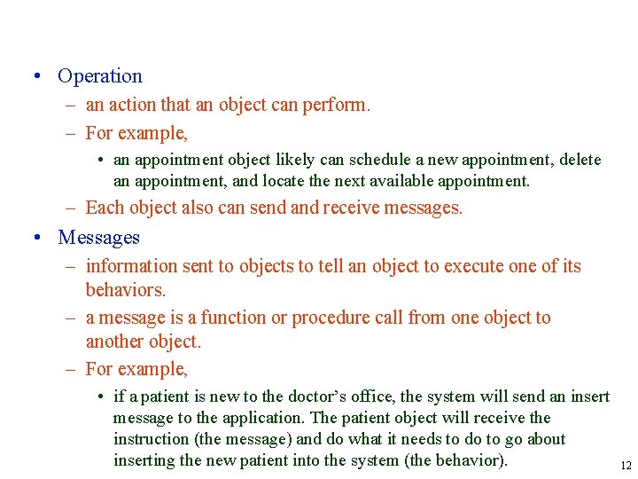  • Operation – an action that an object can perform. – For example,