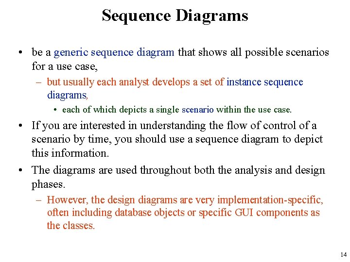Sequence Diagrams • be a generic sequence diagram that shows all possible scenarios for