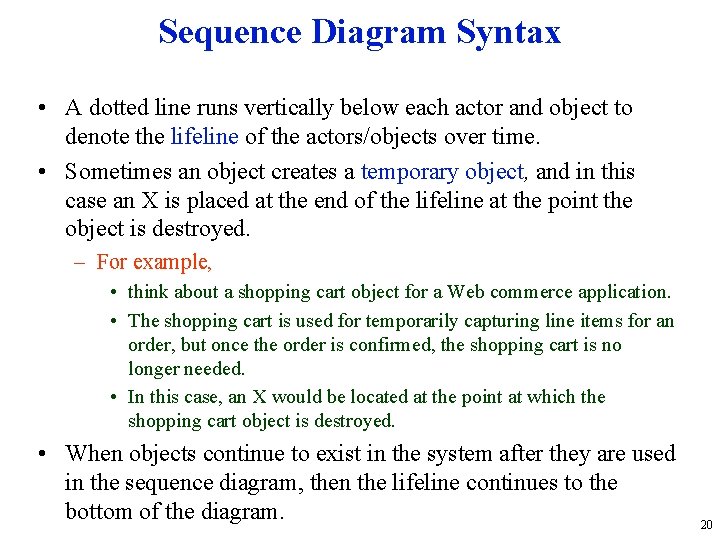 Sequence Diagram Syntax • A dotted line runs vertically below each actor and object