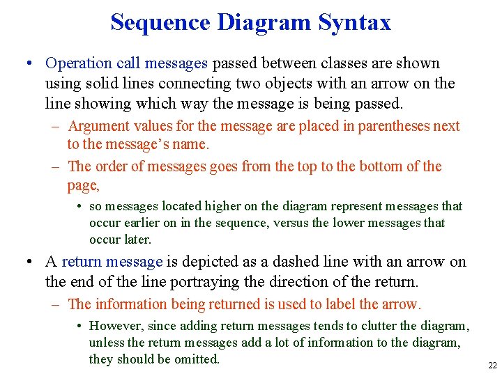 Sequence Diagram Syntax • Operation call messages passed between classes are shown using solid