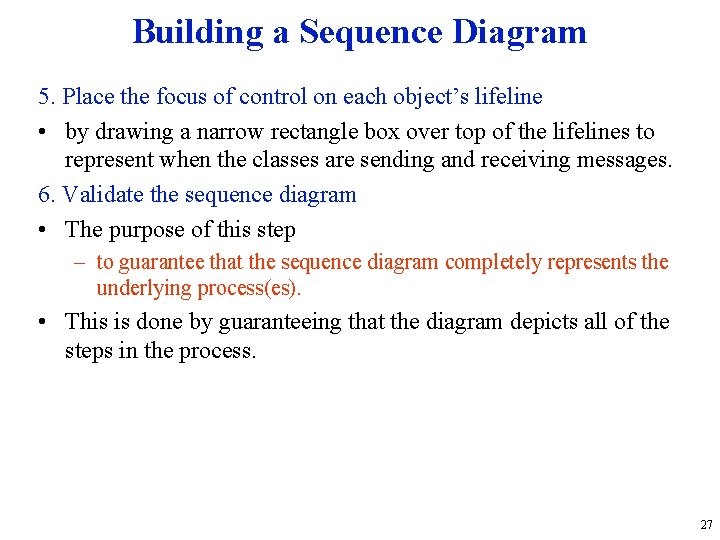 Building a Sequence Diagram 5. Place the focus of control on each object’s lifeline