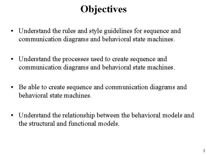 Objectives • Understand the rules and style guidelines for sequence and communication diagrams and