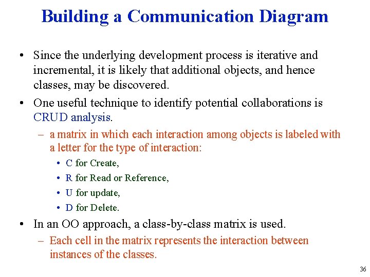 Building a Communication Diagram • Since the underlying development process is iterative and incremental,